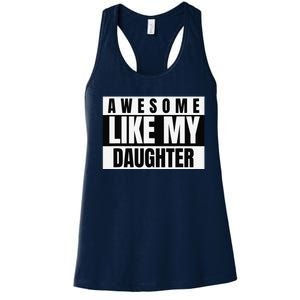 Funny Awesome Like My Daughter Funny FatherS Day Daughter Women's Racerback Tank