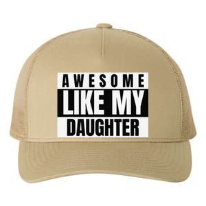 Funny Awesome Like My Daughter Funny FatherS Day Daughter Yupoong Adult 5-Panel Trucker Hat