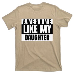 Funny Awesome Like My Daughter Funny FatherS Day Daughter T-Shirt