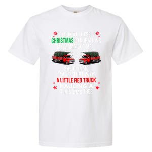 Funny A Little Red Truck Hauling A Christmas Tree Garment-Dyed Heavyweight T-Shirt