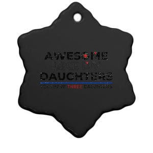 Funny Awesome Like My Daughters Yes I Have Three Daughters Ceramic Star Ornament