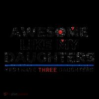 Funny Awesome Like My Daughters Yes I Have Three Daughters Baby Bodysuit