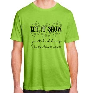 Funny Adult Let It Snow Just Ding Vulgar Sarcastic Cool Gift Adult ChromaSoft Performance T-Shirt