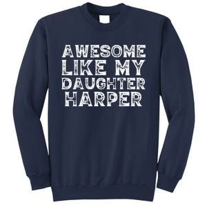 Funny Awesome Like My Daughter Harper Mothers Fathers Day Sweatshirt