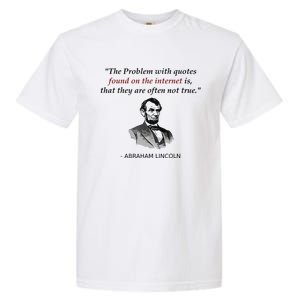 Funny Abraham Lincoln History Teacher Internet Quotes Garment-Dyed Heavyweight T-Shirt