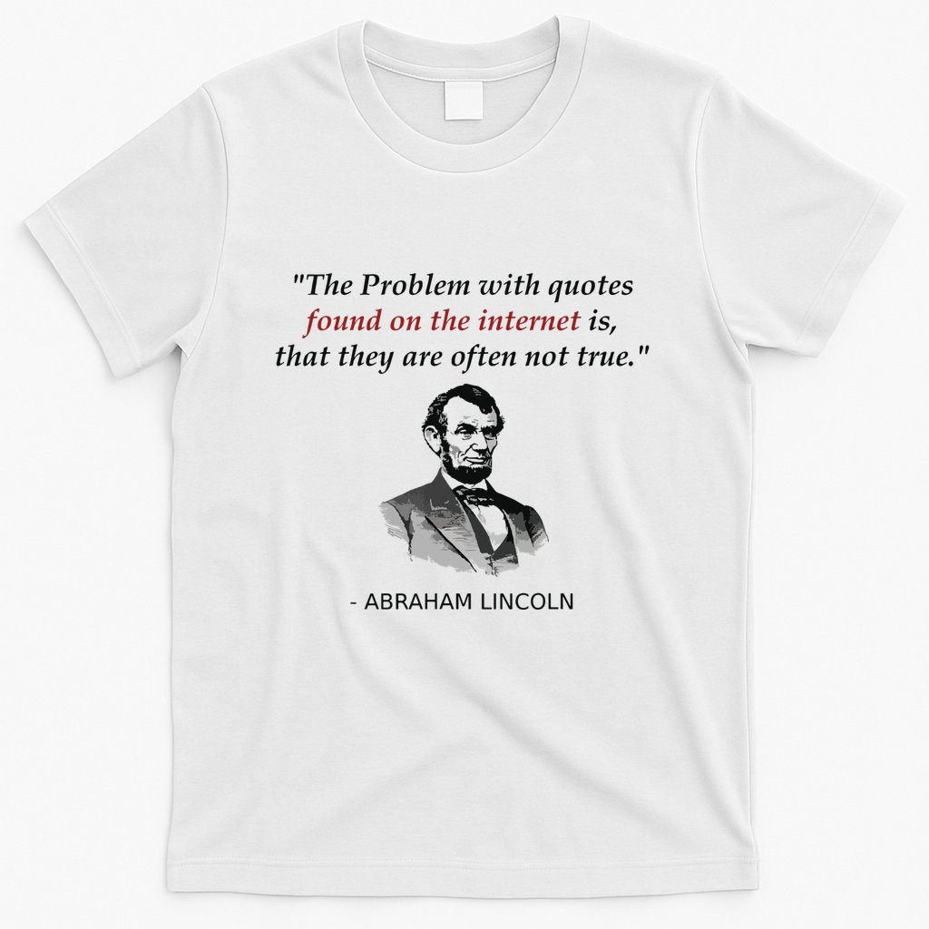 Funny Abraham Lincoln History Teacher Internet Quotes T-Shirt