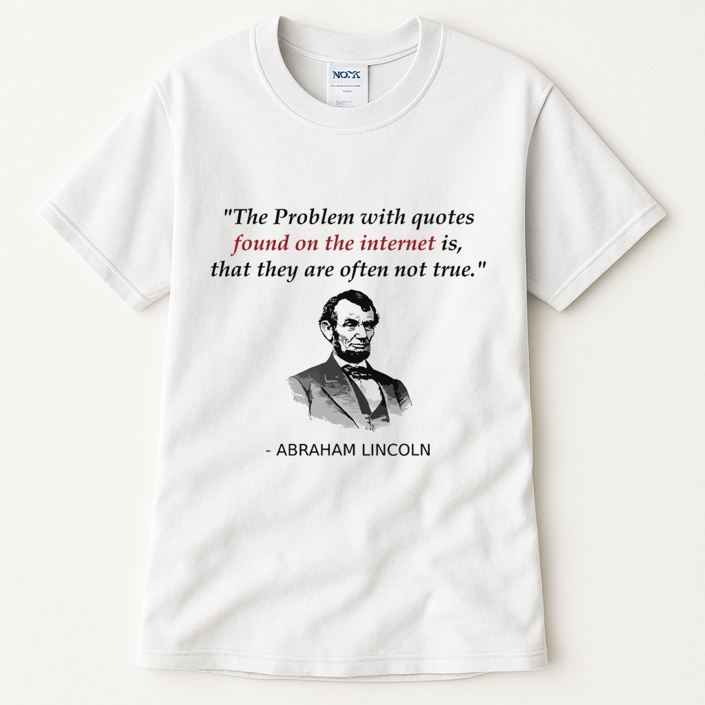 Funny Abraham Lincoln History Teacher Internet Quotes Tall T-Shirt