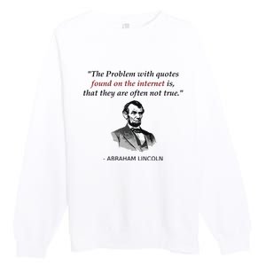 Funny Abraham Lincoln History Teacher Internet Quotes Premium Crewneck Sweatshirt