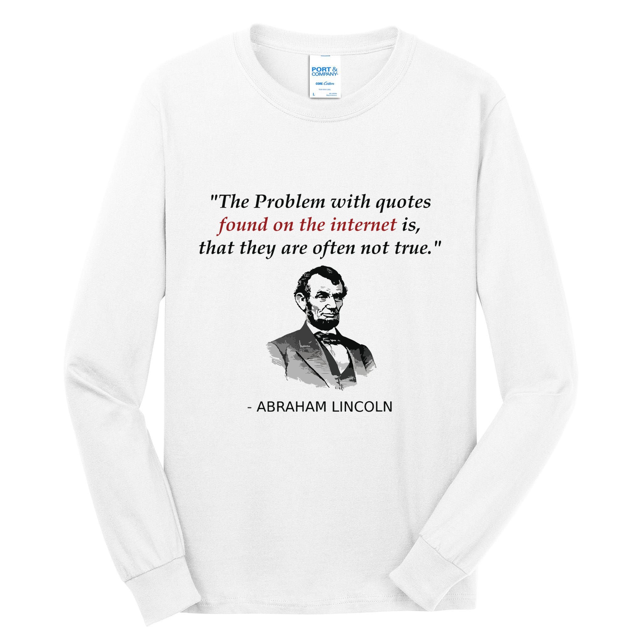 Funny Abraham Lincoln History Teacher Internet Quotes Tall Long Sleeve T-Shirt