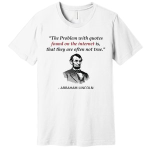 Funny Abraham Lincoln History Teacher Internet Quotes Premium T-Shirt