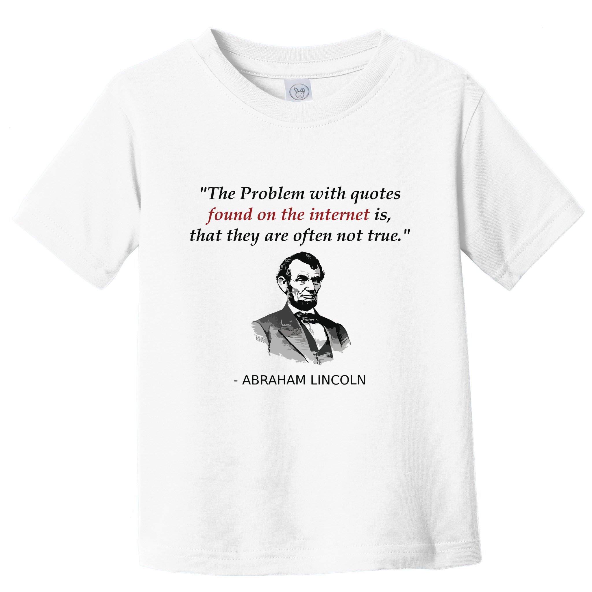 Funny Abraham Lincoln History Teacher Internet Quotes Toddler T-Shirt