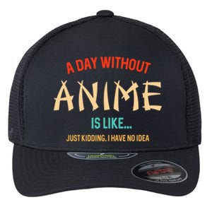 Funny Anime Lover A Day Without Anime Flexfit Unipanel Trucker Cap