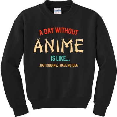 Funny Anime Lover A Day Without Anime Kids Sweatshirt