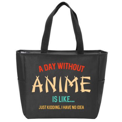 Funny Anime Lover A Day Without Anime Zip Tote Bag