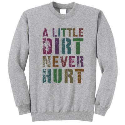 Funny A Little Dirt Never Hurt Gardening Bike Tall Sweatshirt