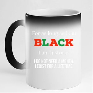 For As Long As I Am Black I Am Historic Gift Bhm Juneteenth Cool Gift 11oz Black Color Changing Mug