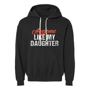 Funny Awesome Like My Daughter Dad Garment-Dyed Fleece Hoodie