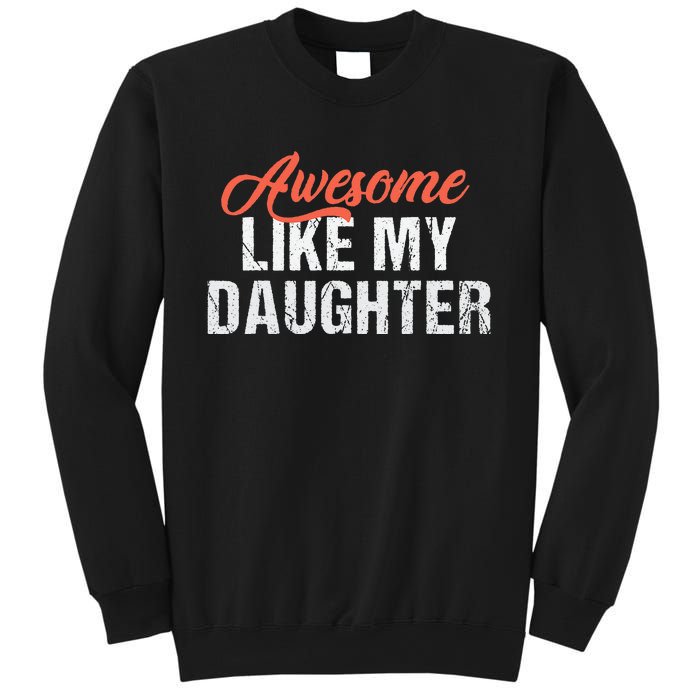 Funny Awesome Like My Daughter Dad Sweatshirt