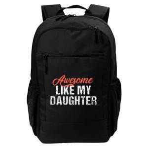 Funny Awesome Like My Daughter Dad Daily Commute Backpack