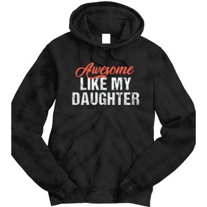 Funny Awesome Like My Daughter Dad Tie Dye Hoodie