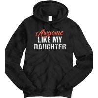 Funny Awesome Like My Daughter Dad Tie Dye Hoodie