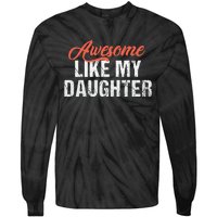 Funny Awesome Like My Daughter Dad Tie-Dye Long Sleeve Shirt