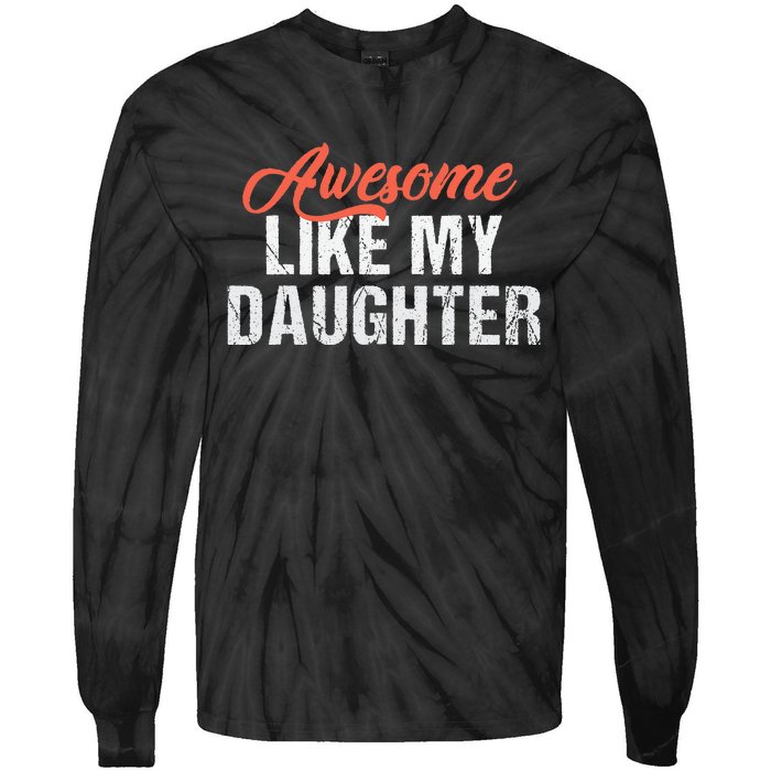 Funny Awesome Like My Daughter Dad Tie-Dye Long Sleeve Shirt