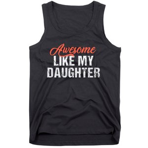 Funny Awesome Like My Daughter Dad Tank Top