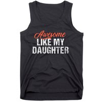 Funny Awesome Like My Daughter Dad Tank Top