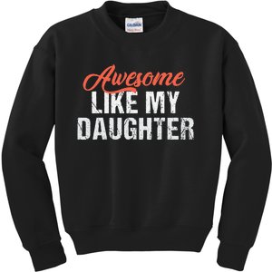 Funny Awesome Like My Daughter Dad Kids Sweatshirt