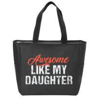 Funny Awesome Like My Daughter Dad Zip Tote Bag