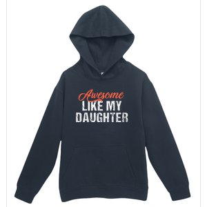 Funny Awesome Like My Daughter Dad Urban Pullover Hoodie