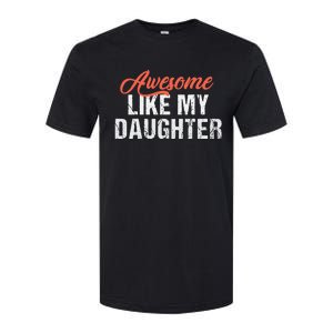 Funny Awesome Like My Daughter Dad Softstyle CVC T-Shirt