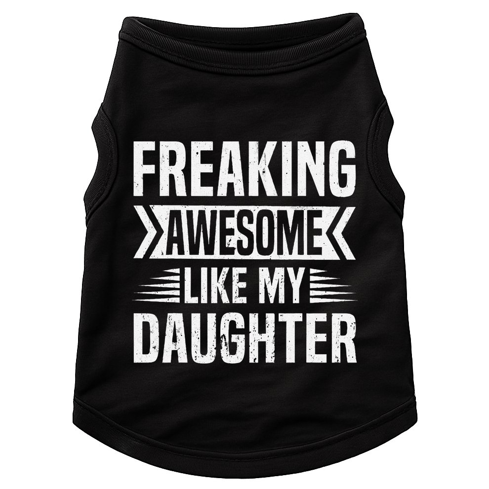 Freaking Awesome Like My Daughter Funny Fathers Mothers Day Doggie Tank