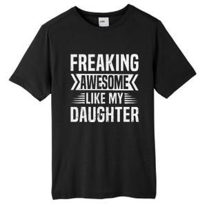 Freaking Awesome Like My Daughter Funny Fathers Mothers Day Tall Fusion ChromaSoft Performance T-Shirt