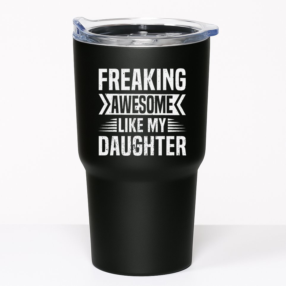 Freaking Awesome Like My Daughter Funny Fathers Mothers Day Tumbler
