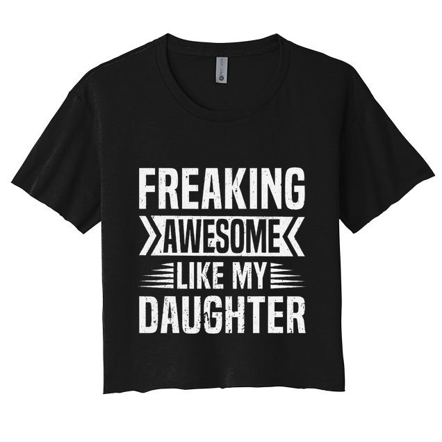Freaking Awesome Like My Daughter Funny Fathers Mothers Day Crop Top