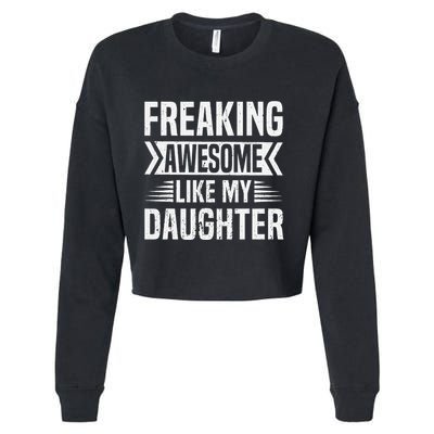 Freaking Awesome Like My Daughter Funny Fathers Mothers Day Cropped Pullover Crew