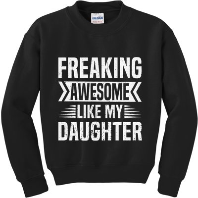 Freaking Awesome Like My Daughter Funny Fathers Mothers Day Kids Sweatshirt