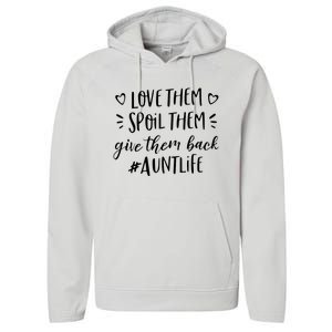 Funny Aunt Life Love Them Spoil Them Give Them Back Auntie Performance Fleece Hoodie