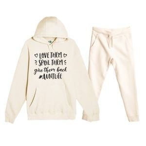 Funny Aunt Life Love Them Spoil Them Give Them Back Auntie Premium Hooded Sweatsuit Set