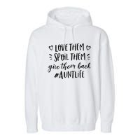 Funny Aunt Life Love Them Spoil Them Give Them Back Auntie Garment-Dyed Fleece Hoodie