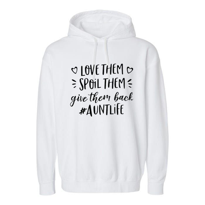 Funny Aunt Life Love Them Spoil Them Give Them Back Auntie Garment-Dyed Fleece Hoodie