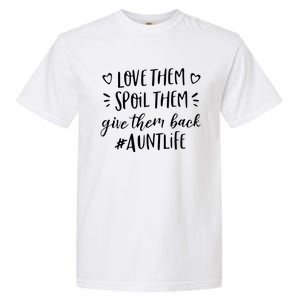 Funny Aunt Life Love Them Spoil Them Give Them Back Auntie Garment-Dyed Heavyweight T-Shirt