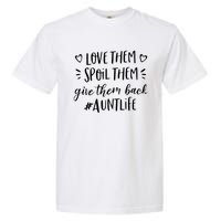 Funny Aunt Life Love Them Spoil Them Give Them Back Auntie Garment-Dyed Heavyweight T-Shirt