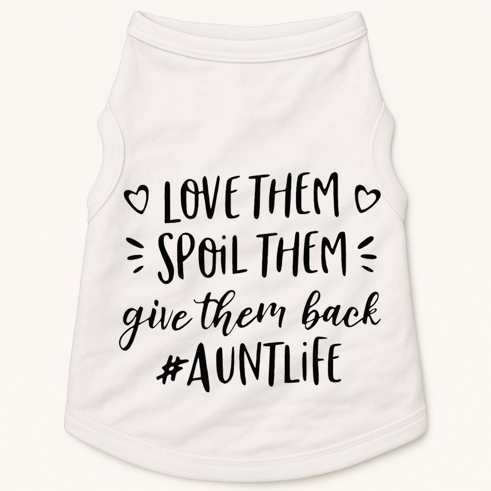 Funny Aunt Life Love Them Spoil Them Give Them Back Auntie Doggie Tank