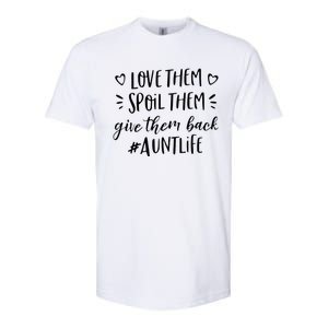 Funny Aunt Life Love Them Spoil Them Give Them Back Auntie Softstyle CVC T-Shirt