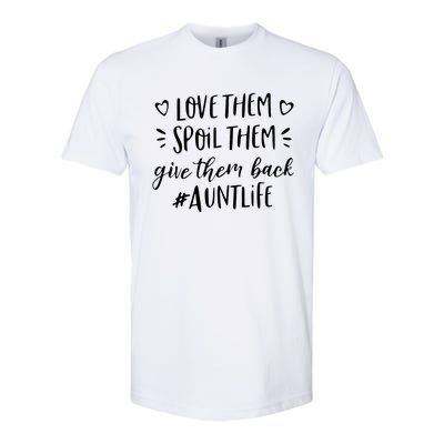 Funny Aunt Life Love Them Spoil Them Give Them Back Auntie Softstyle CVC T-Shirt