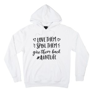 Funny Aunt Life Love Them Spoil Them Give Them Back Auntie Hoodie