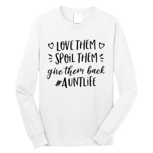 Funny Aunt Life Love Them Spoil Them Give Them Back Auntie Long Sleeve Shirt